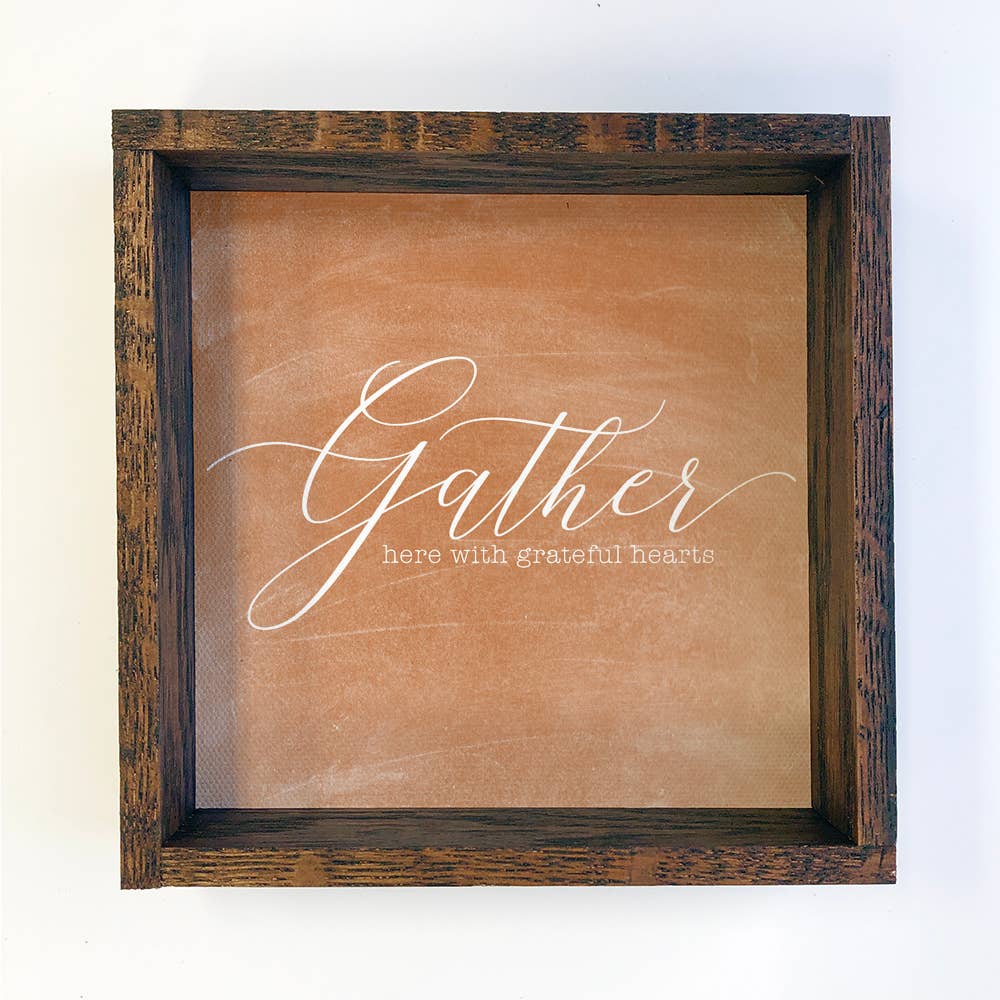 Gather Here With Grateful Hearts Sign - 6"x6"