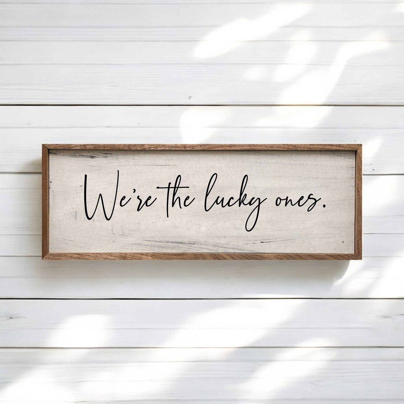 We're The Lucky Ones Sign - 12"x4"