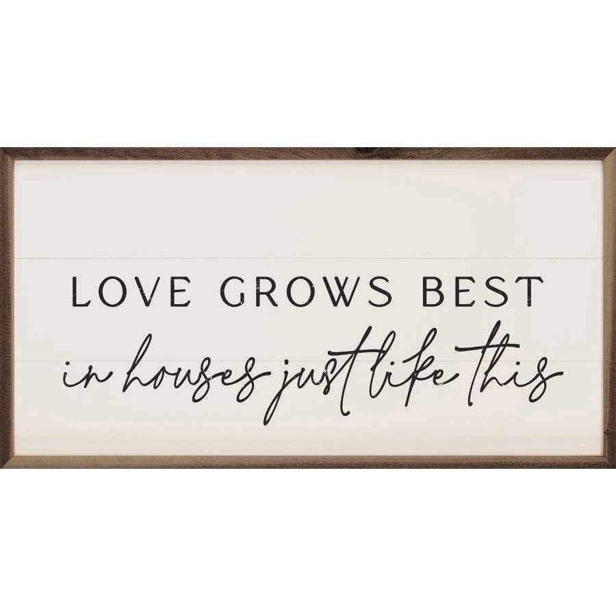 Love Grows Best Sign - 16"x8"