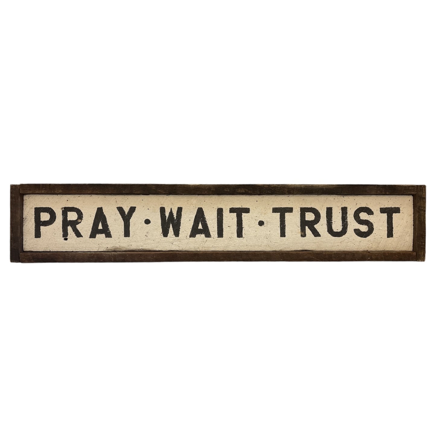 Pray Wait Trust Sign - 39"x7.5"