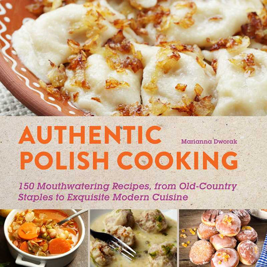 Authentic Polish Cooking by Marianna Dworak