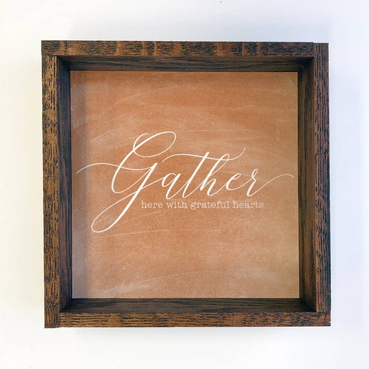 Gather Here With Grateful Hearts Sign - 6"x6"