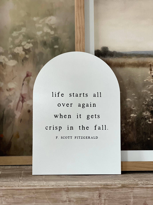 Life Starts All Over in Fall Arch Sign - 11"x15"