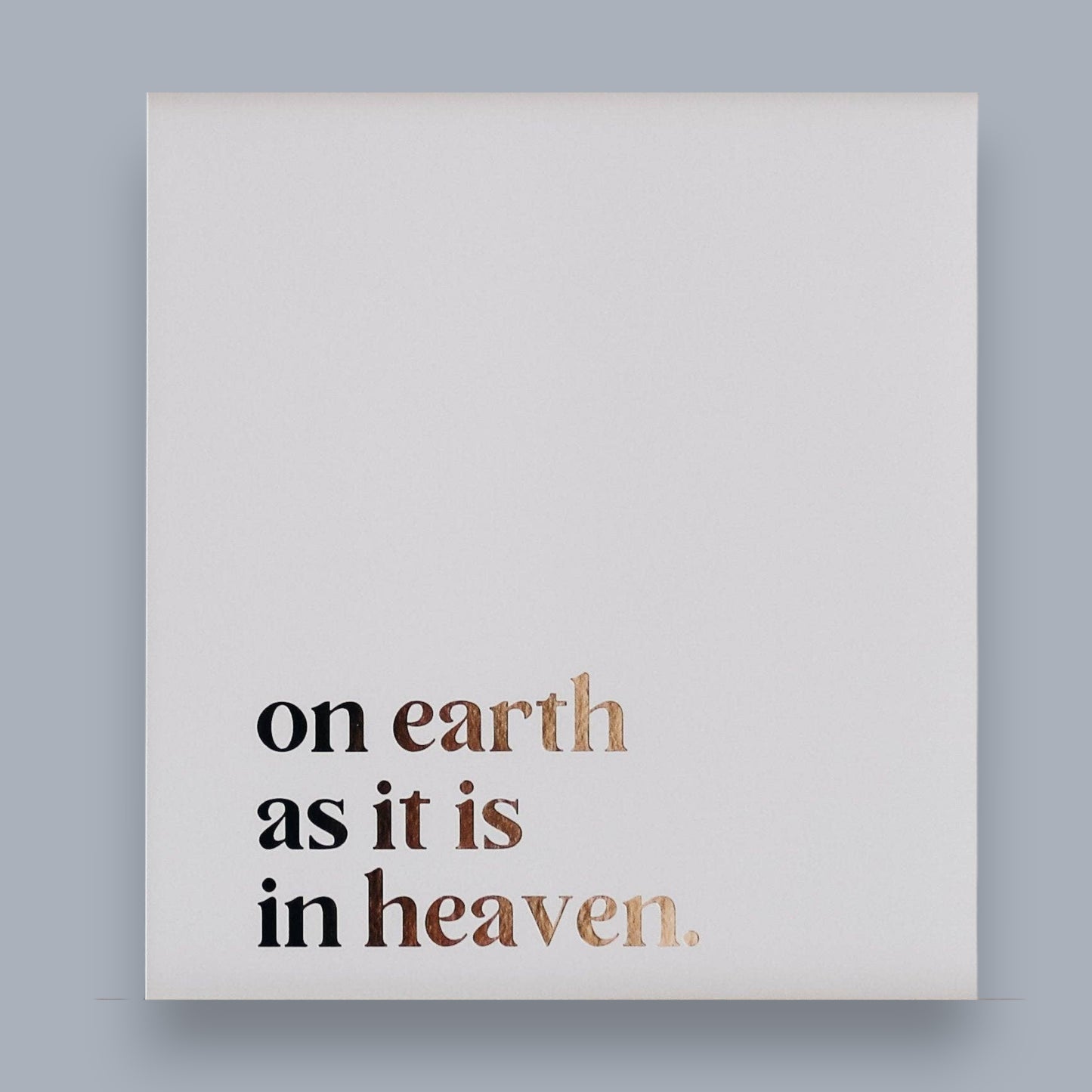 On Earth As In Heaven Gold Foil Print