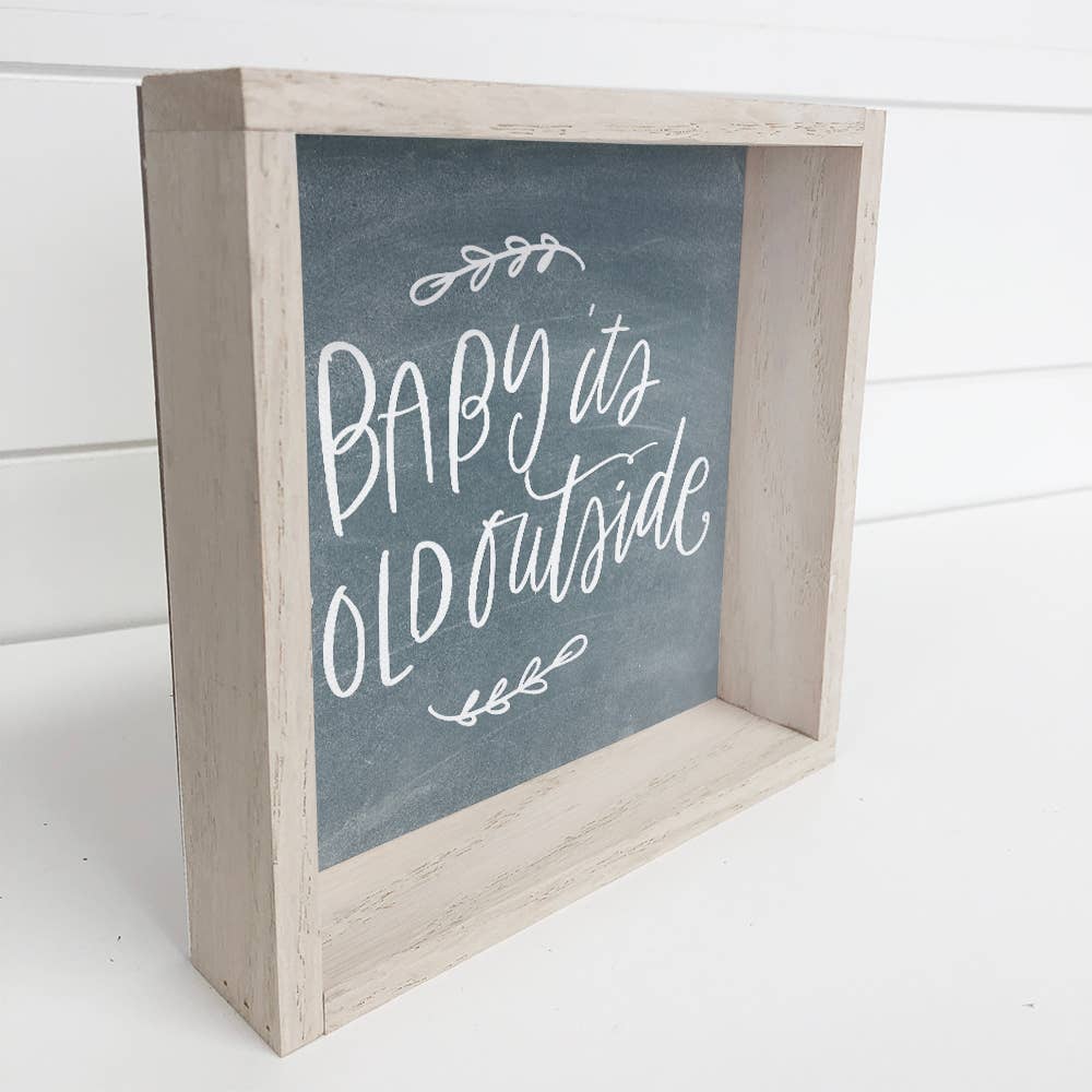 Baby It's Cold Outside Sign - 6"x6"