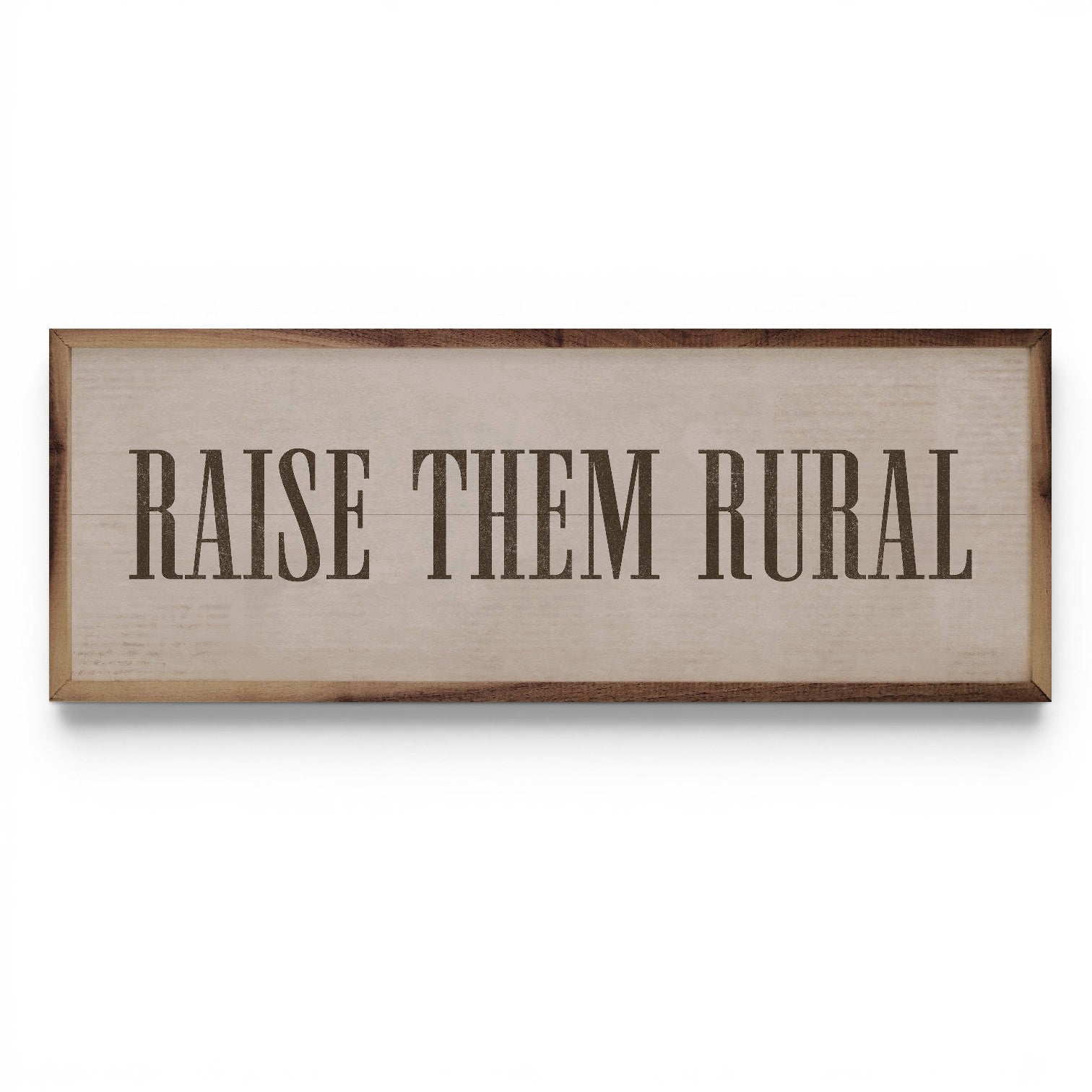 Raise Them Rural Sign - 12