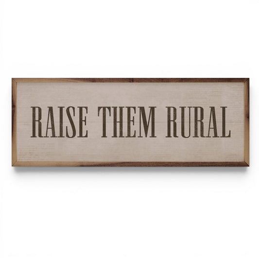 Raise Them Rural Sign - 12"x4"
