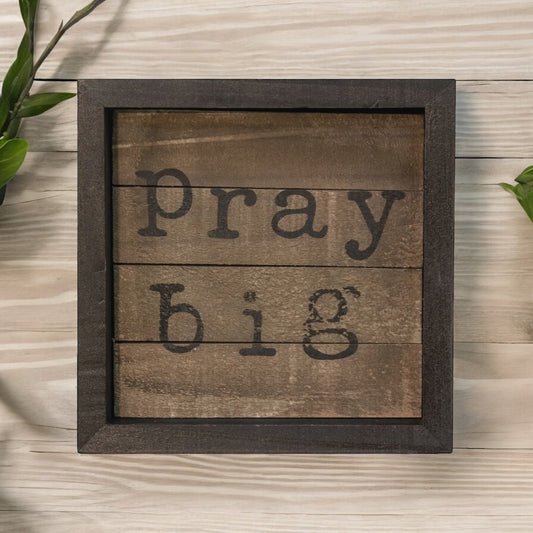 Pray Big Slat Sign - 5”