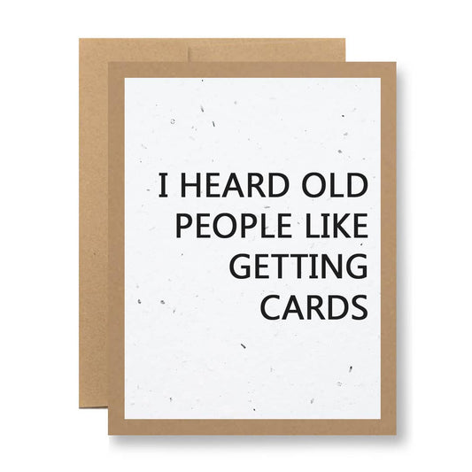 Plantable Seed Paper Greeting Card - I heard old people...