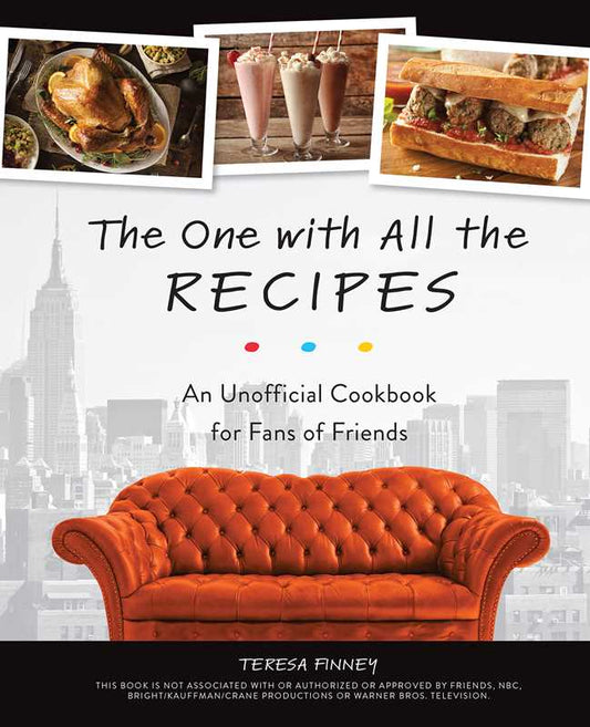 F.R.I.E.N.D.S. The One with All the Recipes Cookbook