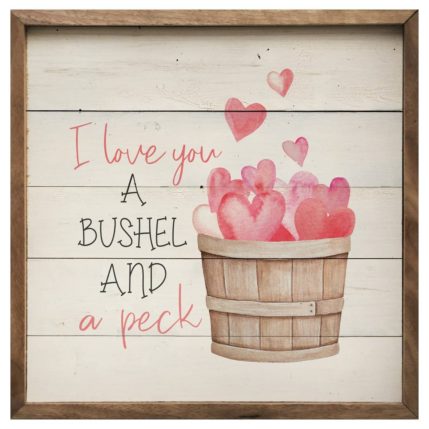 I Love You a Bushel and a Peck Sign - 8"x8"