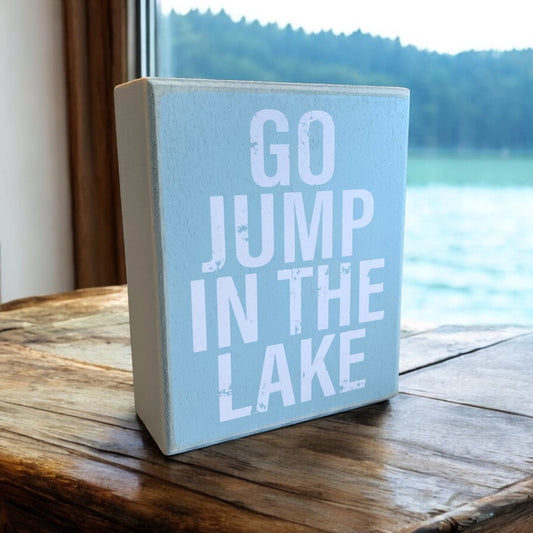 Go Jump In The Lake Box Sign - 4"x5"