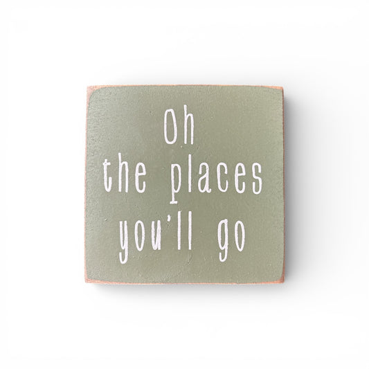 Oh The Places You'll Go Sign - 7"x7"